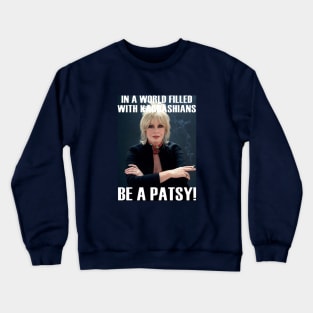 be a patsy Crewneck Sweatshirt